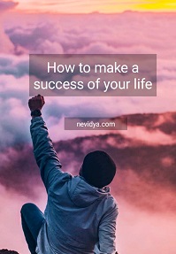 How to make a success of your life